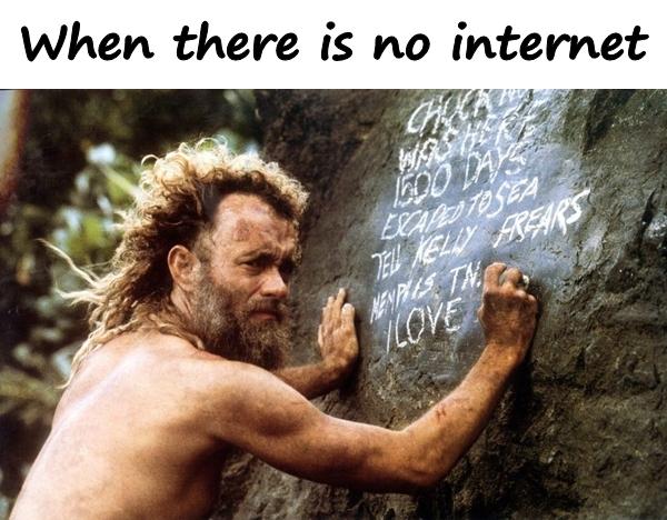 when_there_is_no_internet_2934.jpeg